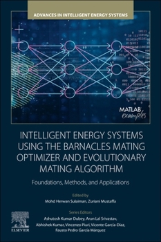 Paperback Intelligent Energy Systems Using the Barnacles Mating Optimizer and Evolutionary Mating Algorithm: Foundations, Methods, and Applications Book