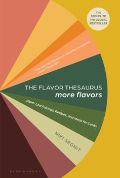 Hardcover The Flavor Thesaurus: More Flavors: Plant-Led Pairings, Recipes, and Ideas for Cooks Book