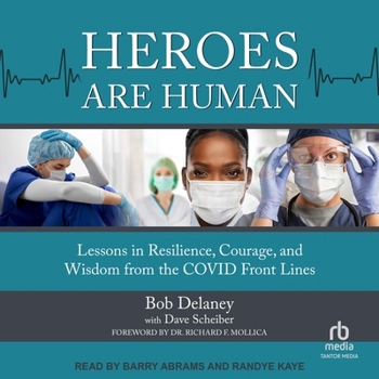 Audio CD Heroes Are Human: Lessons in Resilience, Courage, and Wisdom from the Covid Front Lines Book