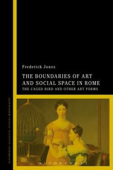 Paperback The Boundaries of Art and Social Space in Rome: The Caged Bird and Other Art Forms Book