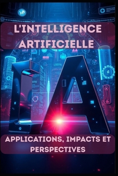 Paperback L'Intelligence Artificielle - Applications, Impacts et Perspectives [French] Book