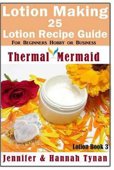 Paperback Lotion Making: 25 Lotion Recipe Guide for Beginners Hobby or Business Book