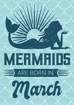 Paperback Mermaids are Born in March: Journal\ notebook, funny gag gift for Best Friend, gift for birthday christmas valentine,109 lined journal\notebook, m Book