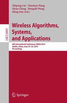 Paperback Wireless Algorithms, Systems, and Applications: 9th International Conference, Wasa 2014, Harbin, China, June 23-25, 2014, Proceedings Book