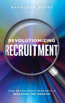 Paperback Revolutionizing Recruitment: How Recruitment Research Is Reshaping the Industry Book