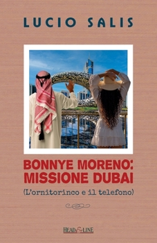 Paperback Bonnie Moreno: Missione Dubai: L'ornitorinco e il telefono [Italian] Book