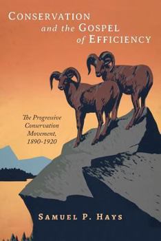 Paperback Conservation and the Gospel of Efficiency: The Progressive Conservation Movement, 1890-1920 Book