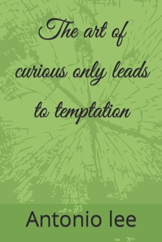 Paperback The art of curious only leads to temptation Book