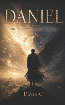 Paperback Daniel, The Name We Gave The Darkness Book