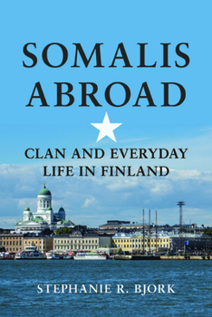 Paperback Somalis Abroad: Clan and Everyday Life in Finland Book