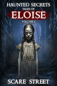 Paperback Haunted Secrets: Tales of Eloise Vol. 4: Short Horror Stories Anthology Book