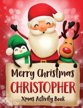 Paperback Merry Christmas Christopher: Fun Xmas Activity Book, Personalized for Children, perfect Christmas gift idea Book