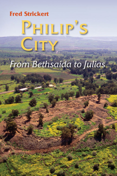 Paperback Philip's City: From Bethsaida to Julias Book