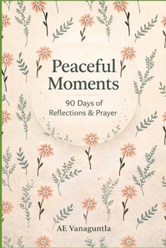Paperback Peaceful Moments: 90 Days Of Reflection & Prayer Book