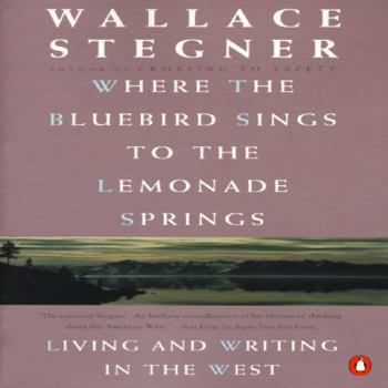 Paperback Where the Bluebird Sings to the Lemonade Springs: Living and Writing in the West Book