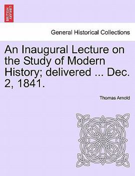 Paperback An Inaugural Lecture on the Study of Modern History; Delivered ... Dec. 2, 1841. Book