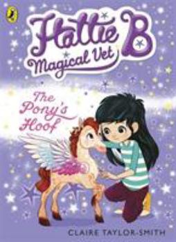 Paperback The Hattie B; Magical Vet the Pony's Hoof Book 5 Book