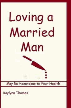Paperback Loving a Married Man: May be Hazardous to Your Health Book