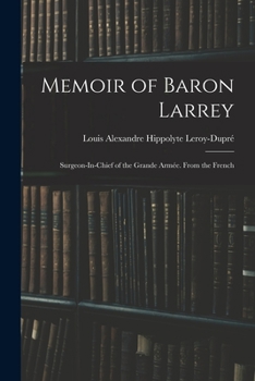 Paperback Memoir of Baron Larrey: Surgeon-In-Chief of the Grande Armée. From the French Book