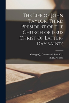 Paperback The Life of John Taylor, Third President of the Church of Jesus Christ of Latter-day Saints Book