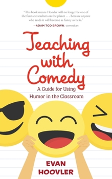 Paperback Teaching with Comedy: A Guide For Using Humor in the Classroom Book