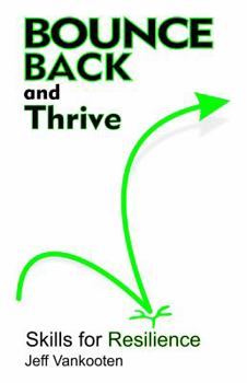 Paperback Bounce Back and Thrive: Skills for Resilience Book