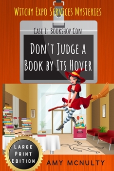 Paperback Don't Judge a Book by Its Hover: Case 1: Bookshop Con Large Print Edition (Witchy Expo Services Mysteries): Case 1: Bookshop Con Large Print Edition ( [Large Print] Book