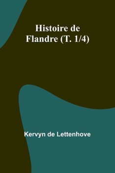 Paperback Histoire de Flandre (T. 1/4) [French] Book