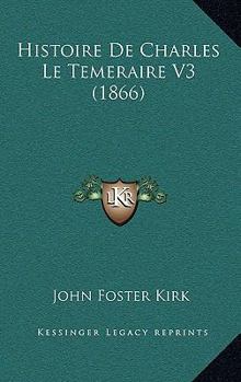 Histoire de Charles Le Temeraire V3 (1866)