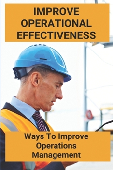 Paperback Improve Operational Effectiveness: Ways To Improve Operations Management: Plant Maintenance Sap Book