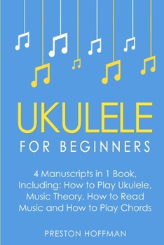 Paperback Ukulele: For Beginners - Bundle - The Only 4 Books You Need to Learn Ukulele Lessons, Ukulele Chords and How to Play Ukulele Mu Book