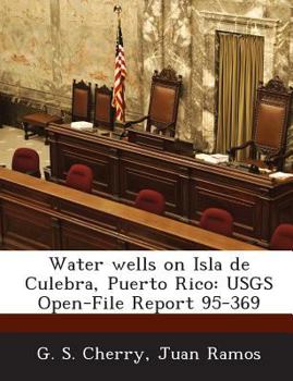 Paperback Water wells on Isla de Culebra, Puerto Rico: USGS Open-File Report 95-369 Book