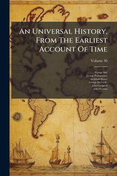An Universal History, From The Earliest Account Of Time, Volume 30