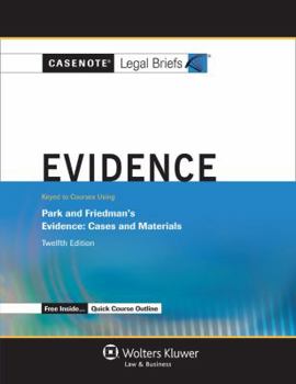 Paperback Evidence, Keyed to Park and Friedman: Cases and Materials (Casenote Legal Briefs) Book