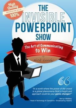 Paperback The Invisible PowerPoint Show and the Art of Communicating to Win Book