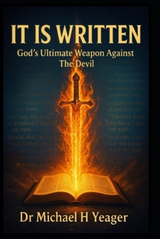 IT IS WRITTEN: God's Ultimate Weapon Against The Devil