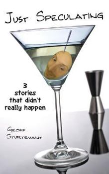Paperback Just Speculating: Three Stories That Didn't Really Happen Book