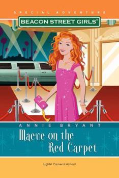 Maeve on the Red Carpet (Beacon Street Girls) (Beacon Street Girls) (Beacon Street Girls) - Book #2 of the Beacon Street Girls Special Adventures