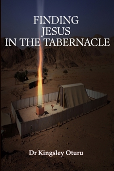 Paperback Finding Jesus in the Tabernacle: According to the pattern Book