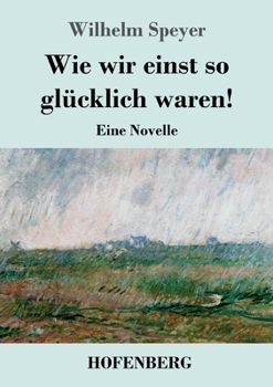 Paperback Wie wir einst so glücklich waren!: Eine Novelle [German] Book
