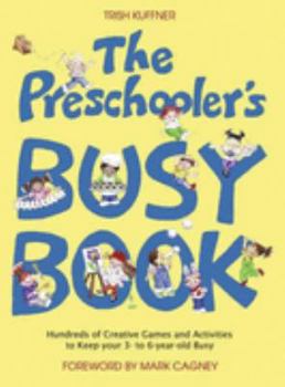 Paperback The Preschooler's Busy Book: 365 Creative Games and Activities to Keep Your 3-to-6-Year-Old Busy Book