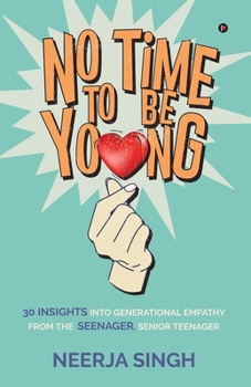 Paperback No Time to Be Young: 30 Insights into Generational Empathy from the Seenager, Senior Teenager Book