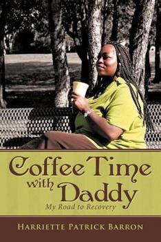 Paperback Coffee Time with Daddy: My Road to Recovery Book