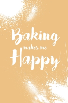 Paperback Baking Makes Me Happy: 6x9" Lined Notebook/Journal Funny Baker, Chef, Kitchen Hand Gift Idea Book