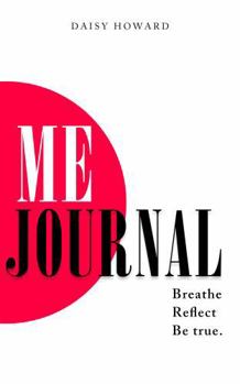 Paperback ME JOURNAL: Breathe. Reflect. Be true. Book