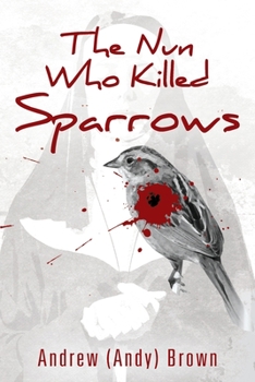 Paperback The Nun Who Killed Sparrows Book