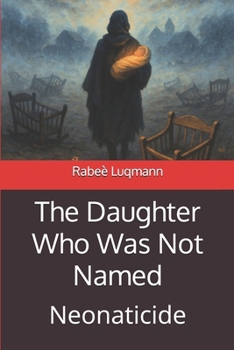 Paperback The Daughter Who Was Not Named: Neonaticide Book