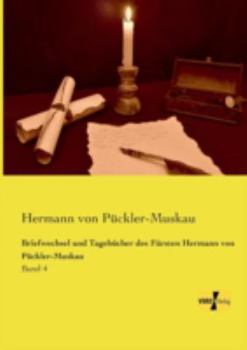 Paperback Briefwechsel und Tagebücher des Fürsten Hermann von Pückler-Muskau: Band 4 [German] Book