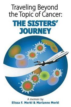 Paperback Traveling Beyond the Topic of Cancer: The Sisters' Journey Book