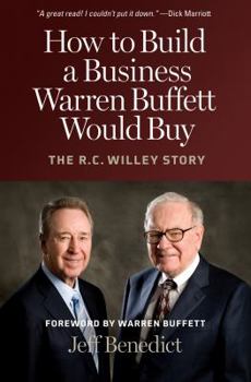Hardcover How to Build a Business Warren Buffett Would Buy: The R.C. Willey Story Book